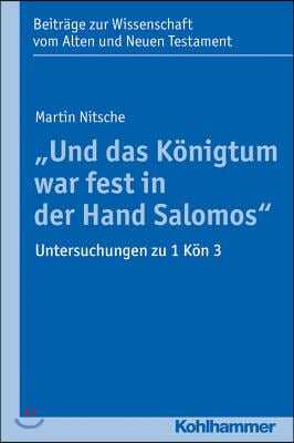 Und Das Konigtum War Fest in Der Hand Salomos: Untersuchungen Zu 1 Kon 3