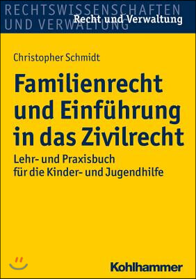 Familienrecht Und Einfuhrung in Das Zivilrecht: Lehr- Und Praxisbuch Fur Die Kinder- Und Jugendhilfe