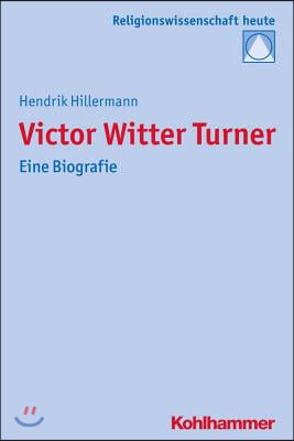 Victor Witter Turner: Eine Biografie