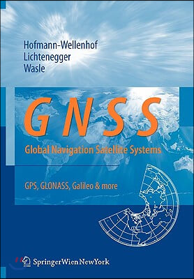 Gnss - Global Navigation Satellite Systems: Gps, Glonass, Galileo, and More