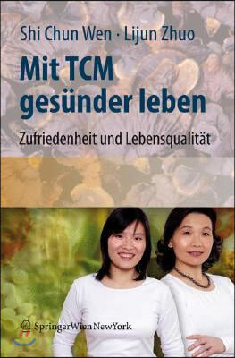 Mit Tcm Ges Nder Leben: Zufriedenheit Und Lebensqualit T Fur Den Alltag (2008)