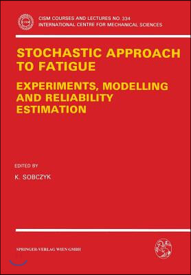 Stochastic Approach to Fatigue: Experiments, Modelling and Reliability Estimation