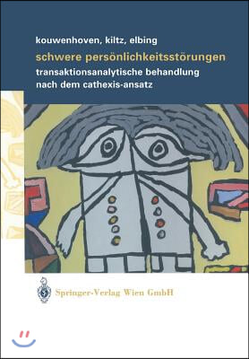 Schwere Persönlichkeitsstörungen: Transaktionsanalytische Behandlung Nach Dem Cathexis-Ansatz