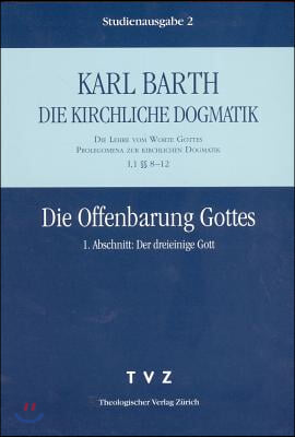 Karl Barth: Die Kirchliche Dogmatik. Studienausgabe: Band 2: I.1 8-12: Die Offenbarung Gottes I