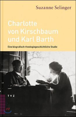 Charlotte Von Kirschbaum Und Karl Barth