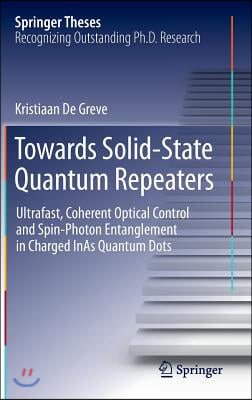 Towards Solid-State Quantum Repeaters: Ultrafast, Coherent Optical Control and Spin-Photon Entanglement in Charged Inas Quantum Dots