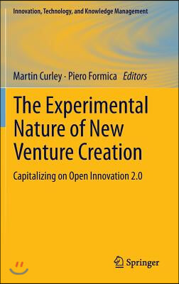 The Experimental Nature of New Venture Creation: Capitalizing on Open Innovation 2.0