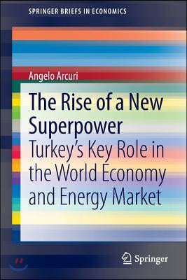 The Rise of a New Superpower: Turkey&#39;s Key Role in the World Economy and Energy Market