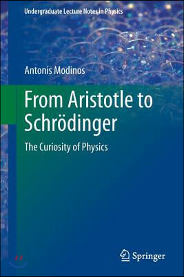 From Aristotle to Schrodinger: The Curiosity of Physics