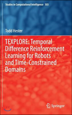 Texplore: Temporal Difference Reinforcement Learning for Robots and Time-Constrained Domains