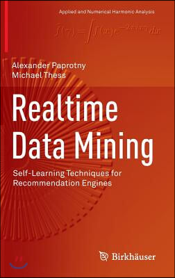 Realtime Data Mining: Self-Learning Techniques for Recommendation Engines