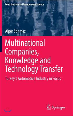 Multinational Companies, Knowledge and Technology Transfer: Turkey's Automotive Industry in Focus