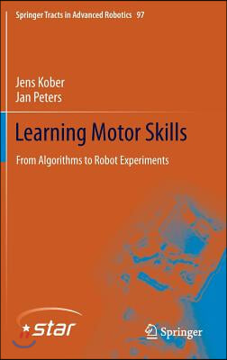 Learning Motor Skills: From Algorithms to Robot Experiments