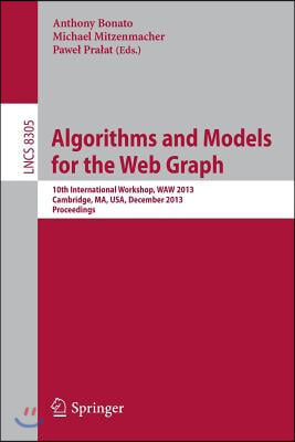 Algorithms and Models for the Web Graph: 10th International Workshop, Waw 2013, Cambridge, Ma, Usa, December 14-15, 2013, Proceedings