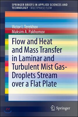 Flow and Heat and Mass Transfer in Laminar and Turbulent Mist Gas-Droplets Stream Over a Flat Plate