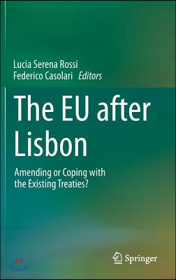 The Eu After Lisbon: Amending or Coping with the Existing Treaties?