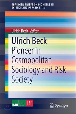 Ulrich Beck: Pioneer in Cosmopolitan Sociology and Risk Society