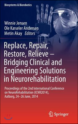 Replace, Repair, Restore, Relieve - Bridging Clinical and Engineering Solutions in Neurorehabilitation: Proceedings of the 2nd International Conferenc