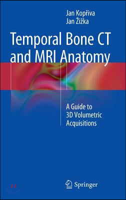 Temporal Bone CT and MRI Anatomy: A Guide to 3D Volumetric Acquisitions