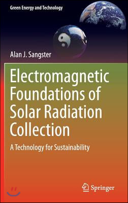 Electromagnetic Foundations of Solar Radiation Collection: A Technology for Sustainability