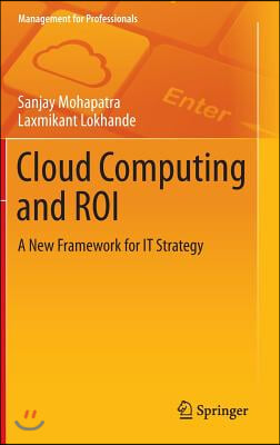 Cloud Computing and Roi: A New Framework for It Strategy