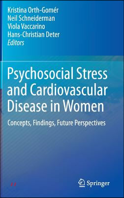 Psychosocial Stress and Cardiovascular Disease in Women: Concepts, Findings, Future Perspectives