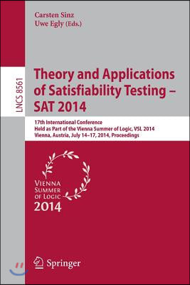 Theory and Applications of Satisfiability Testing - SAT 2014: 17th International Conference, Held as Part of the Vienna Summer of Logic, Vsl 2014, Vie