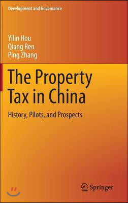 The Property Tax in China: History, Pilots, and Prospects