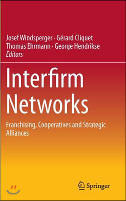 Interfirm Networks: Franchising, Cooperatives and Strategic Alliances