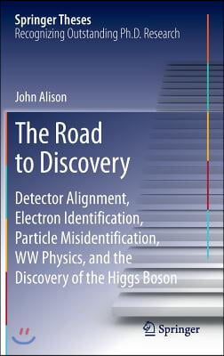 The Road to Discovery: Detector Alignment, Electron Identification, Particle Misidentification, WW Physics, and the Discovery of the Higgs Bo