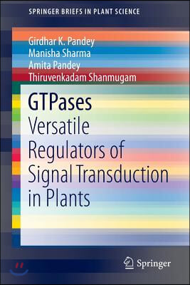 Gtpases: Versatile Regulators of Signal Transduction in Plants