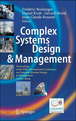 Complex Systems Design &amp; Management: Proceedings of the Fifth International Conference on Complex Systems Design &amp; Management Csd&amp;m 2014