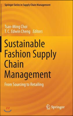 Sustainable Fashion Supply Chain Management: From Sourcing to Retailing