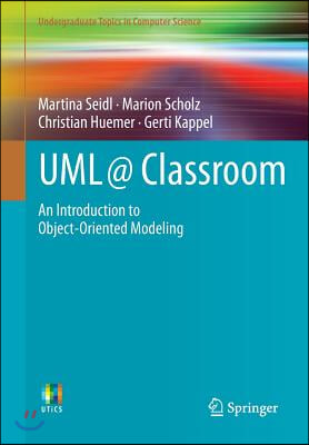 UML @ Classroom: An Introduction to Object-Oriented Modeling