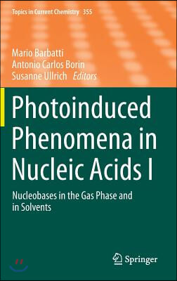 Photoinduced Phenomena in Nucleic Acids I: Nucleobases in the Gas Phase and in Solvents