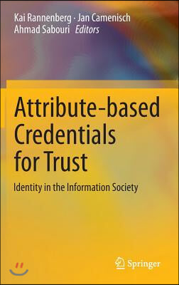 Attribute-Based Credentials for Trust: Identity in the Information Society