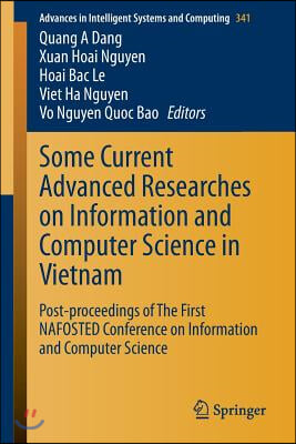 Some Current Advanced Researches on Information and Computer Science in Vietnam: Post-Proceedings of the First Nafosted Conference on Information and