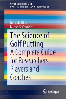 The Science of Golf Putting: A Complete Guide for Researchers, Players and Coaches