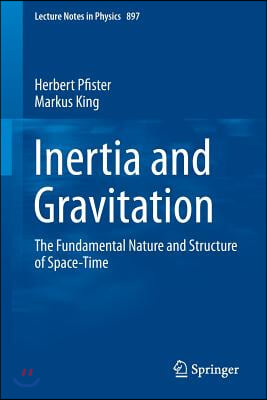 Inertia and Gravitation: The Fundamental Nature and Structure of Space-Time