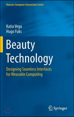 Beauty Technology: Designing Seamless Interfaces for Wearable Computing