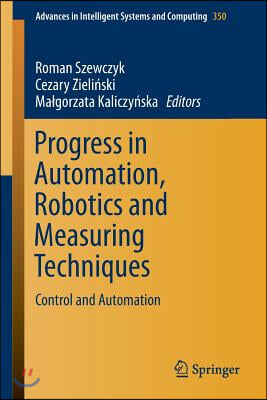 Progress in Automation, Robotics and Measuring Techniques: Control and Automation