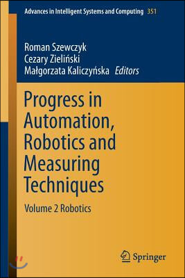 Progress in Automation, Robotics and Measuring Techniques: Volume 2 Robotics