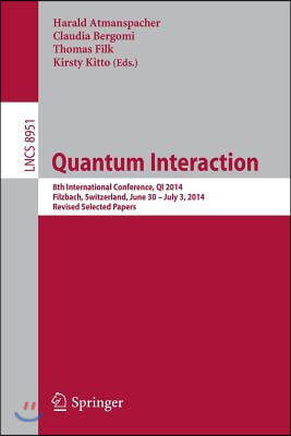 Quantum Interaction: 8th International Conference, Qi 2014, Filzbach, Switzerland, June 30 -- July 3, 2014. Revised Selected Papers