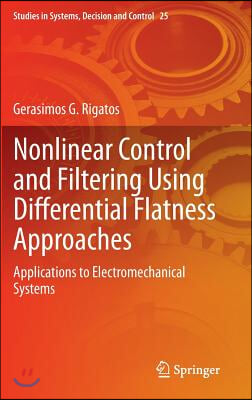 Nonlinear Control and Filtering Using Differential Flatness Approaches: Applications to Electromechanical Systems