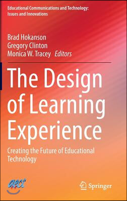 The Design of Learning Experience: Creating the Future of Educational Technology