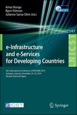 E-Infrastructure and E-Services for Developing Countries: 6th International Conference, Africomm 2014, Kampala, Uganda, November 24-25, 2014, Revised