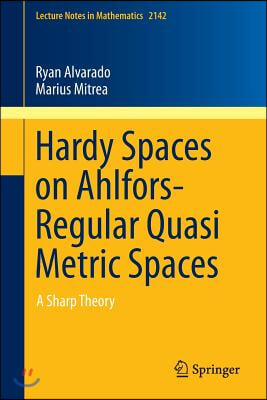 Hardy Spaces on Ahlfors-Regular Quasi Metric Spaces: A Sharp Theory