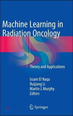 Machine Learning in Radiation Oncology: Theory and Applications