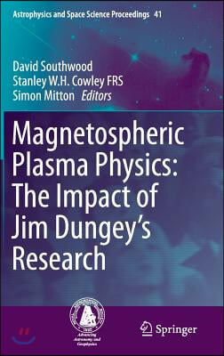 Magnetospheric Plasma Physics: The Impact of Jim Dungey&#39;s Research