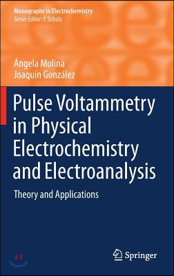 Pulse Voltammetry in Physical Electrochemistry and Electroanalysis: Theory and Applications